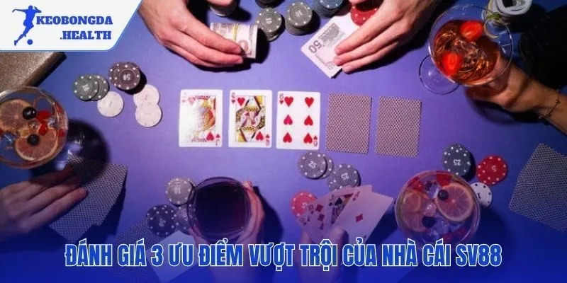 Những ưu điểm vượt trội tạo nên thương hiệu SV88