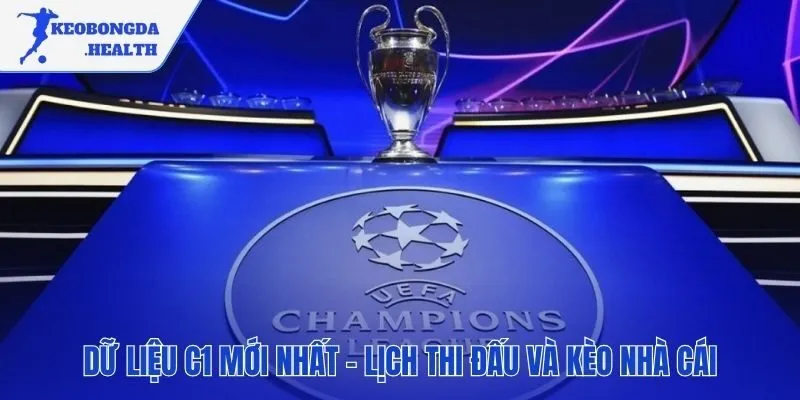 Cập nhật lịch đấu và kèo cược giải Champions League