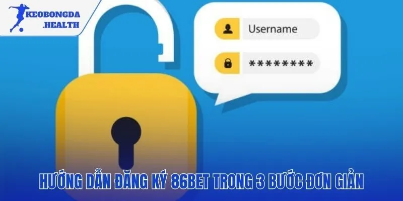 Quy trình tạo tài khoản 86BET nhanh chóng trong ba bước