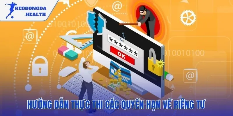 Hướng dẫn bạn chủ động thực thi quyền riêng tư