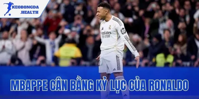 Mbappe Cân Bằng Kỷ Lục Của Ronaldo – So Sánh Thành Tích