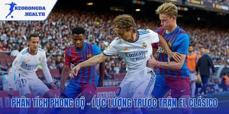 So sánh tương quan lực lượng và phong độ hai đội