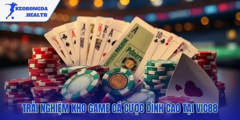 Các sảnh game đẳng cấp từ casino đến thể thao tại VIC88